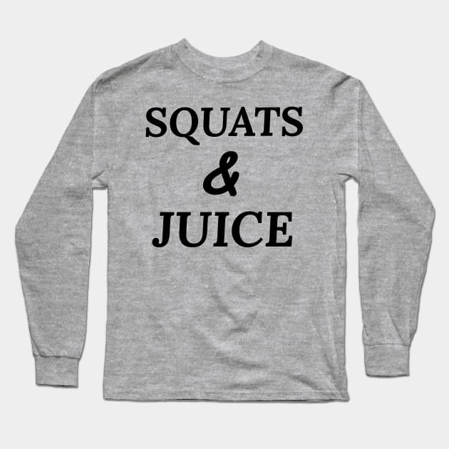 Squats and Juice Long Sleeve T-Shirt by Sanworld